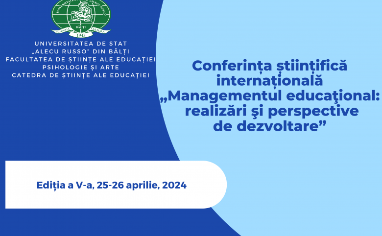 Conferința științifică internațională ”Managementul educațional: realizări și perspective de dezvoltare”