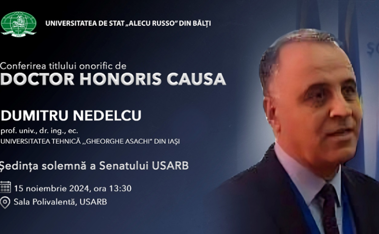 Sedința solemnă a Senatului USARB dedicată conferirii titlului onorific de Doctor Honoris Causa domnului Dumitru NEDELCU