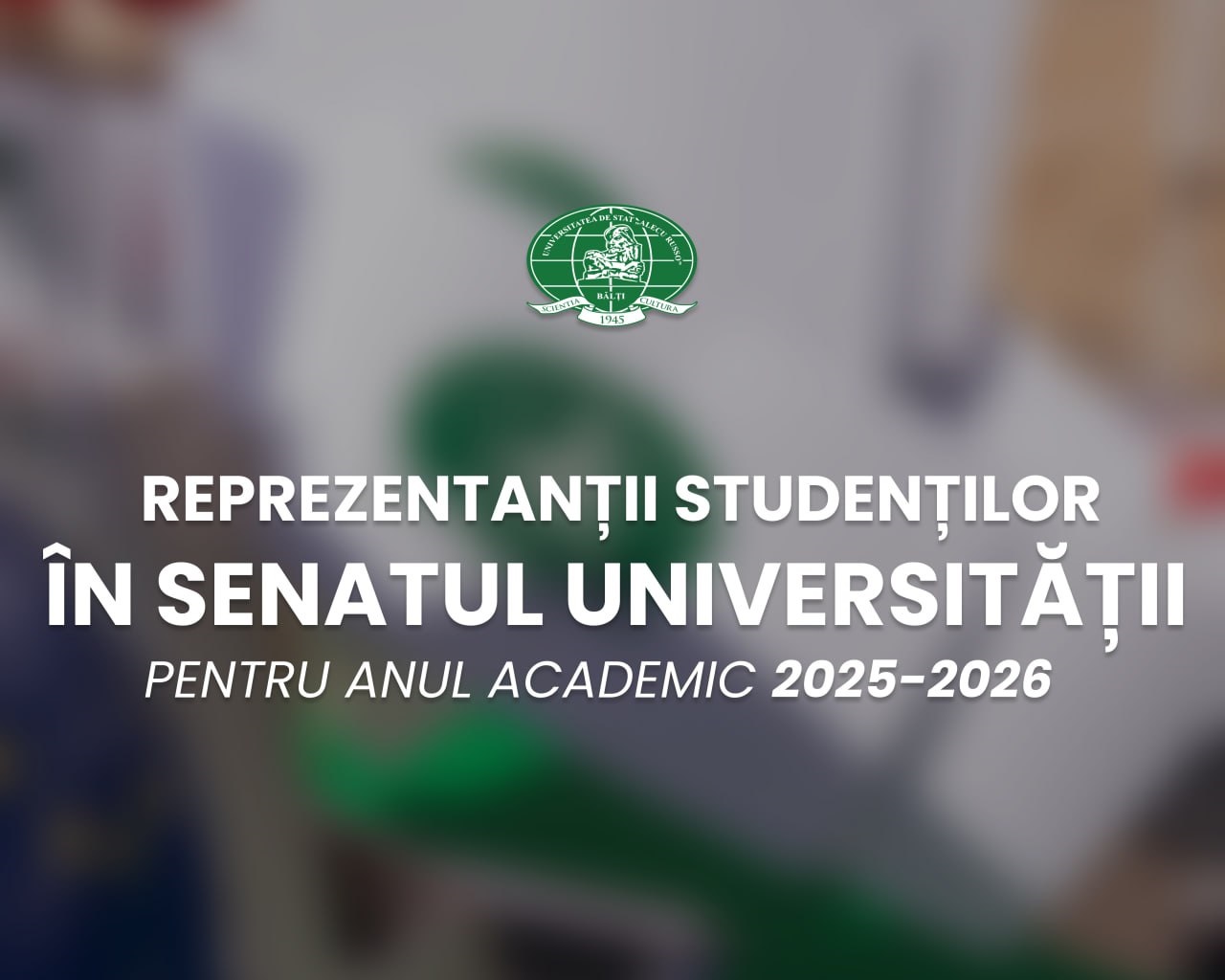 Reprezentanții studenților în Senatul Universității pentru anul academic 2025-2026
